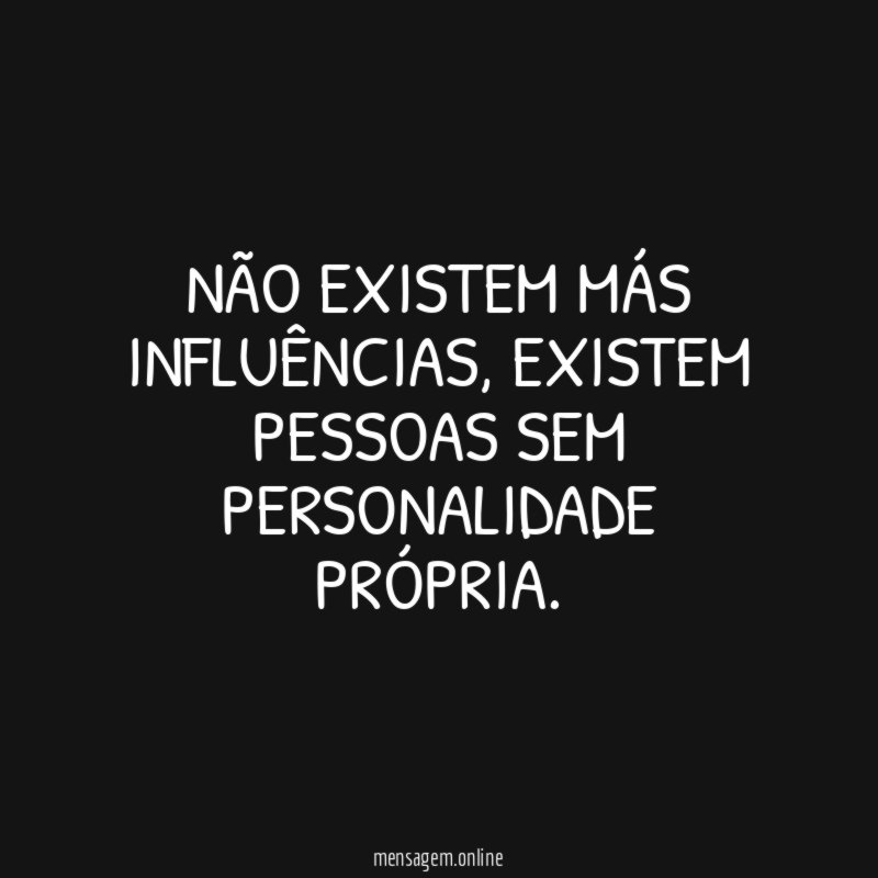 Não existem más influências