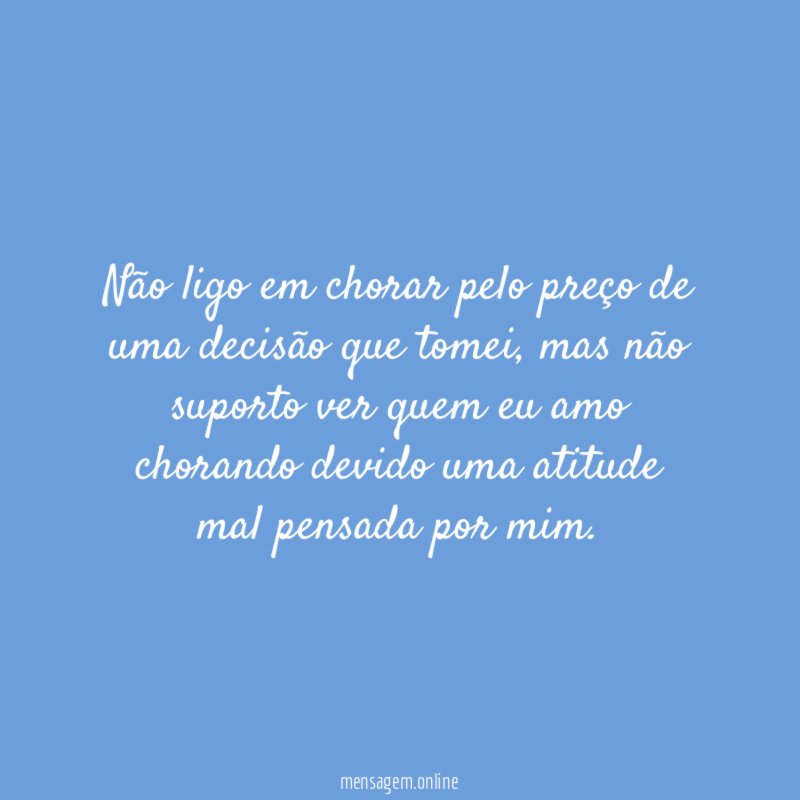 Não ligo em chorar pelo preço de uma