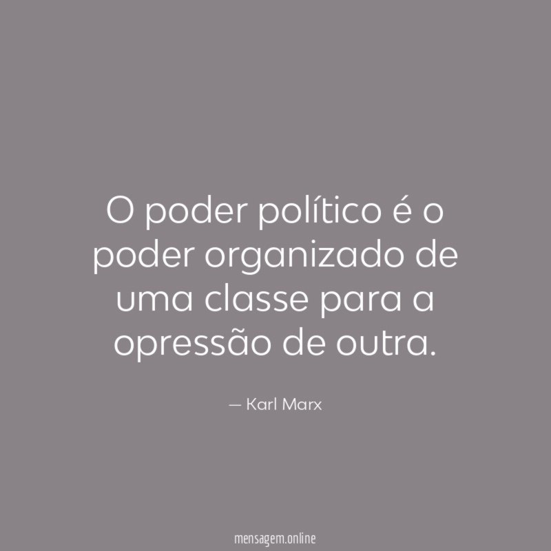 O poder político é o poder organizado de