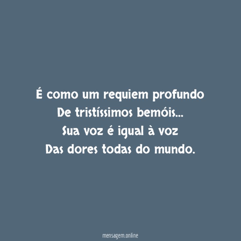 É como um requiem profundo De tristíssimos bemóis