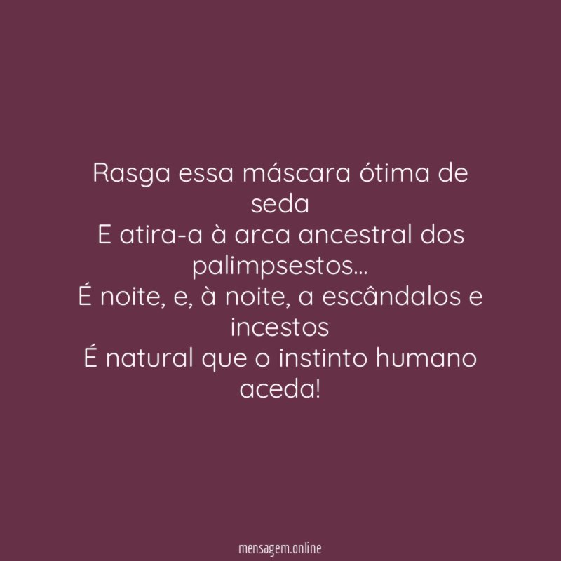 Rasga essa máscara ótima de seda E atira-a à