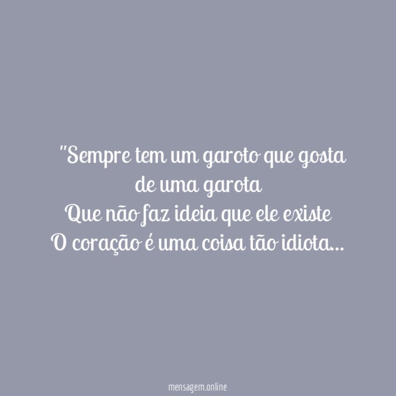 "Sempre tem um garoto que gosta de uma
