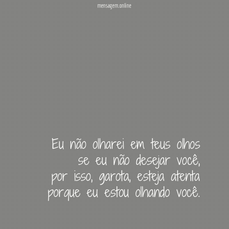 Eu não olharei em teus olhos se eu não