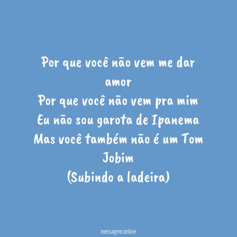 Por que você não vem me dar amor Por
