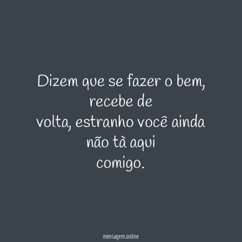 Dizem que se fazer o bem