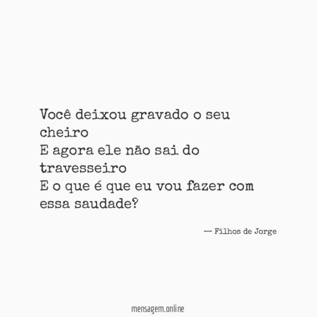 Você deixou gravado o seu cheiro E agora ele
