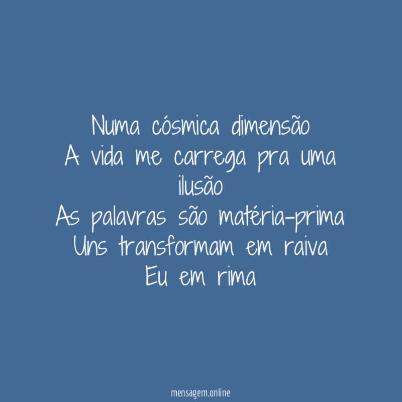 Numa cósmica dimensão A vida me carrega pra uma
