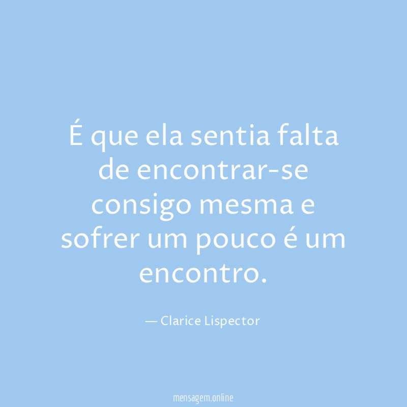 É que ela sentia falta de encontrar-se consigo