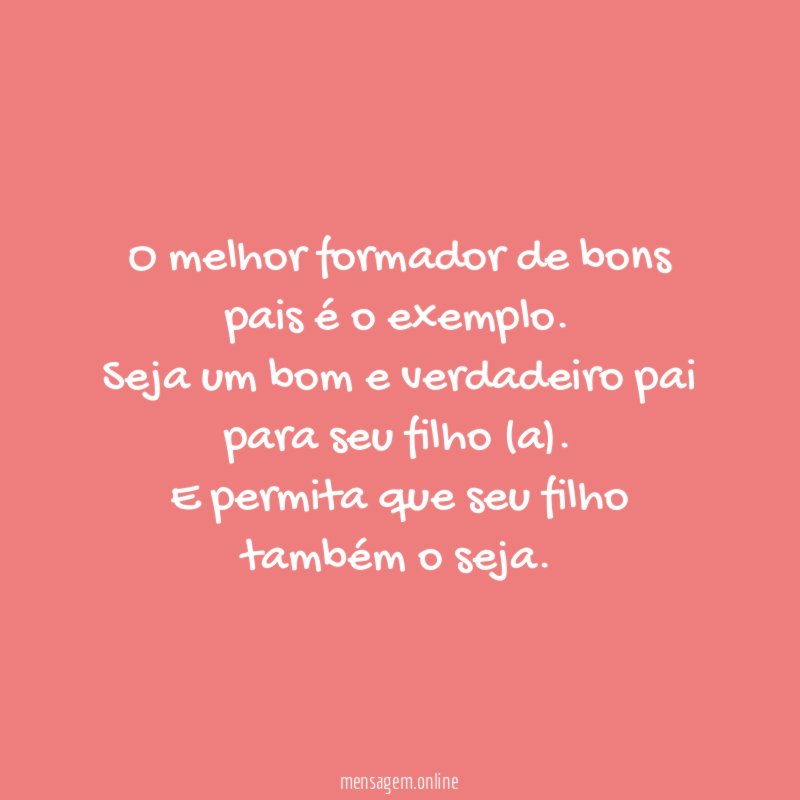 O melhor formador de bons pais é o exemplo