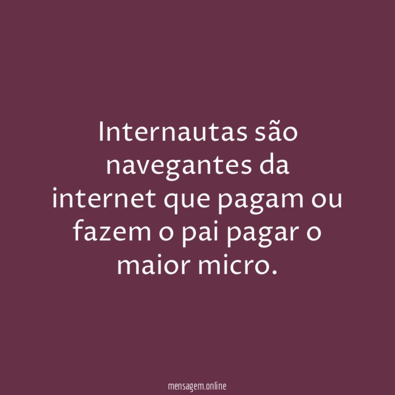 Internautas são navegantes da internet que pagam ou