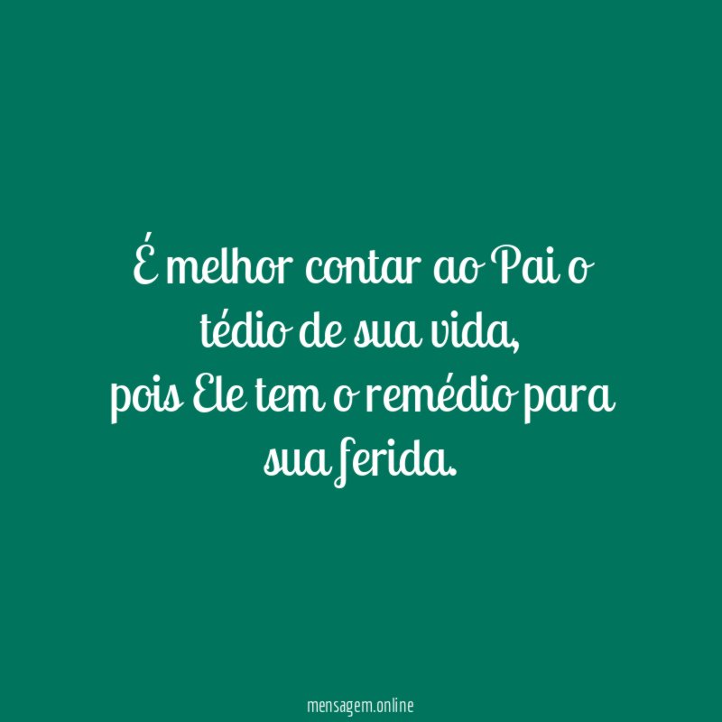 É melhor contar ao Pai o tédio de sua vida