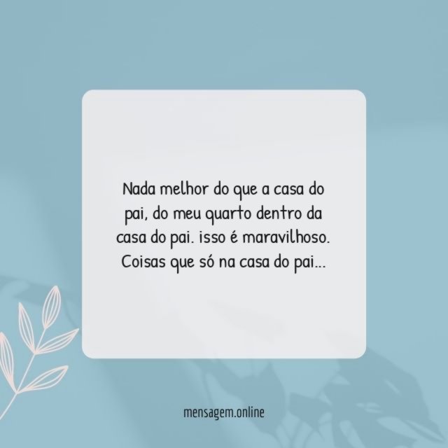 Nada melhor do que a casa do pai