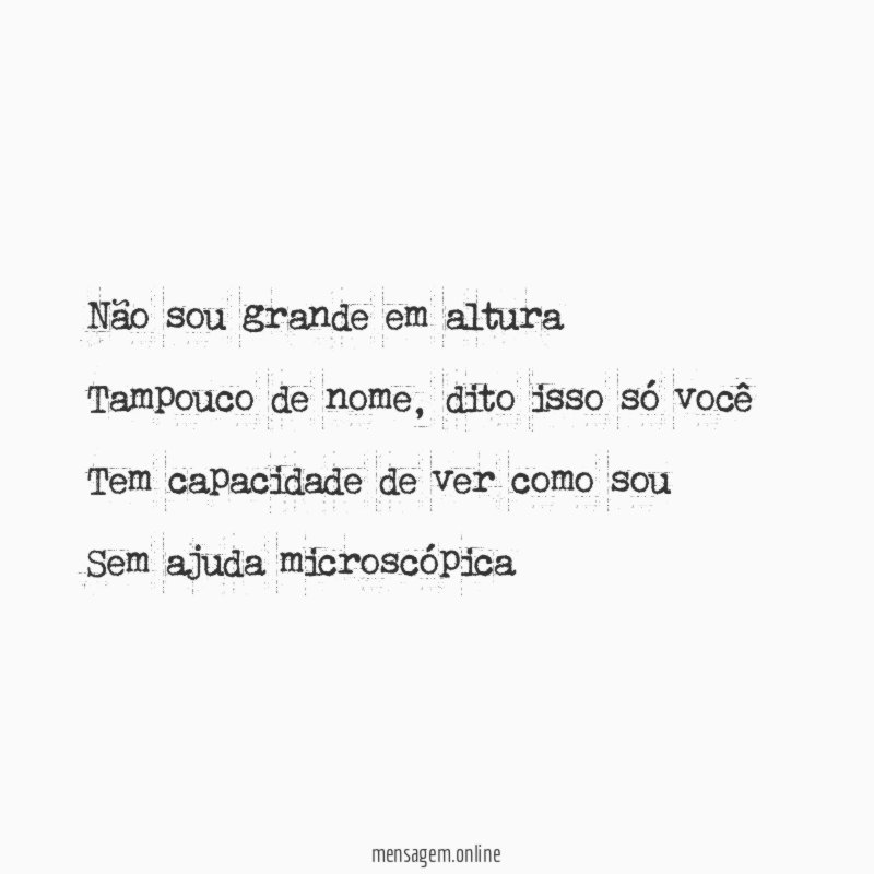 Não sou grande em altura Tampouco de nome