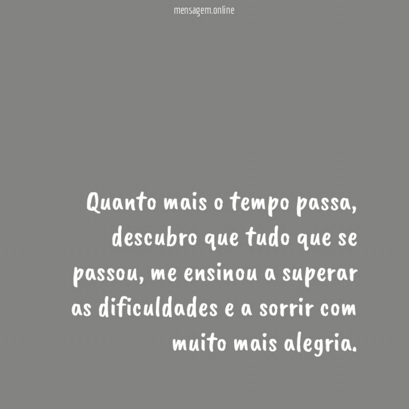 Quanto mais o tempo passa