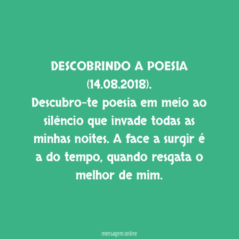 DESCOBRINDO A POESIA
(14.08.2018).