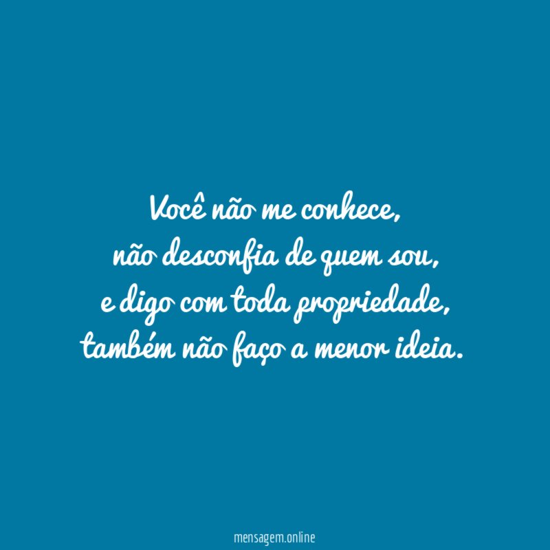 Você não me conhece