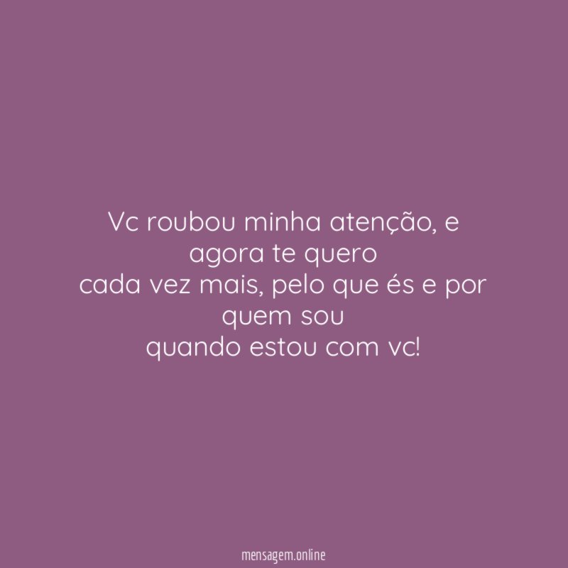 Vc roubou minha atenção
