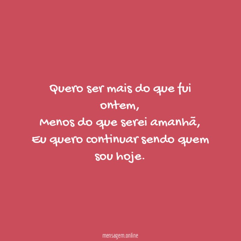 Quero ser mais do que fui ontem