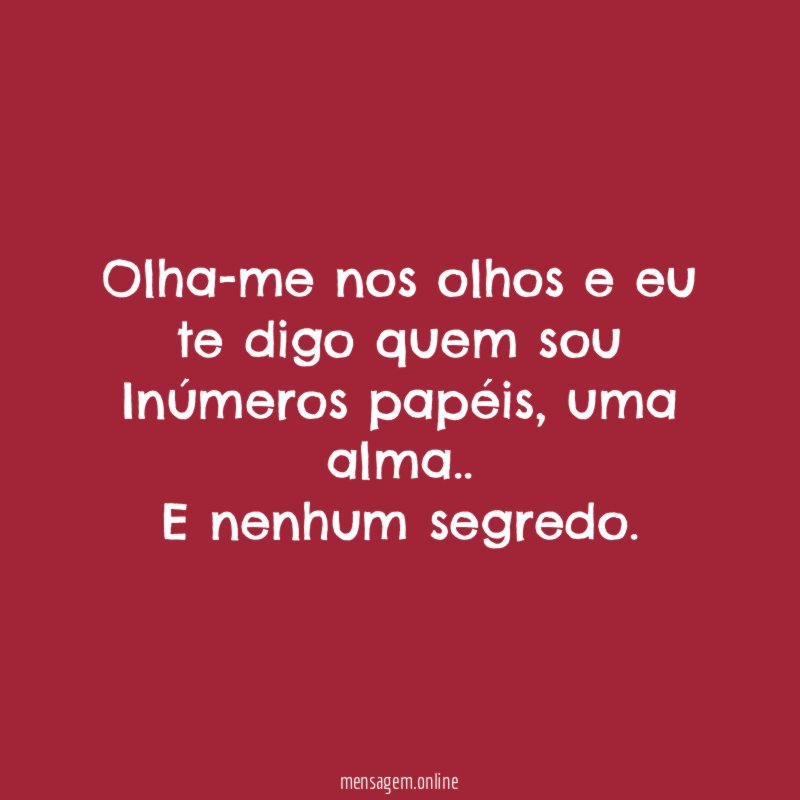 Olha-me nos olhos e eu te digo quem