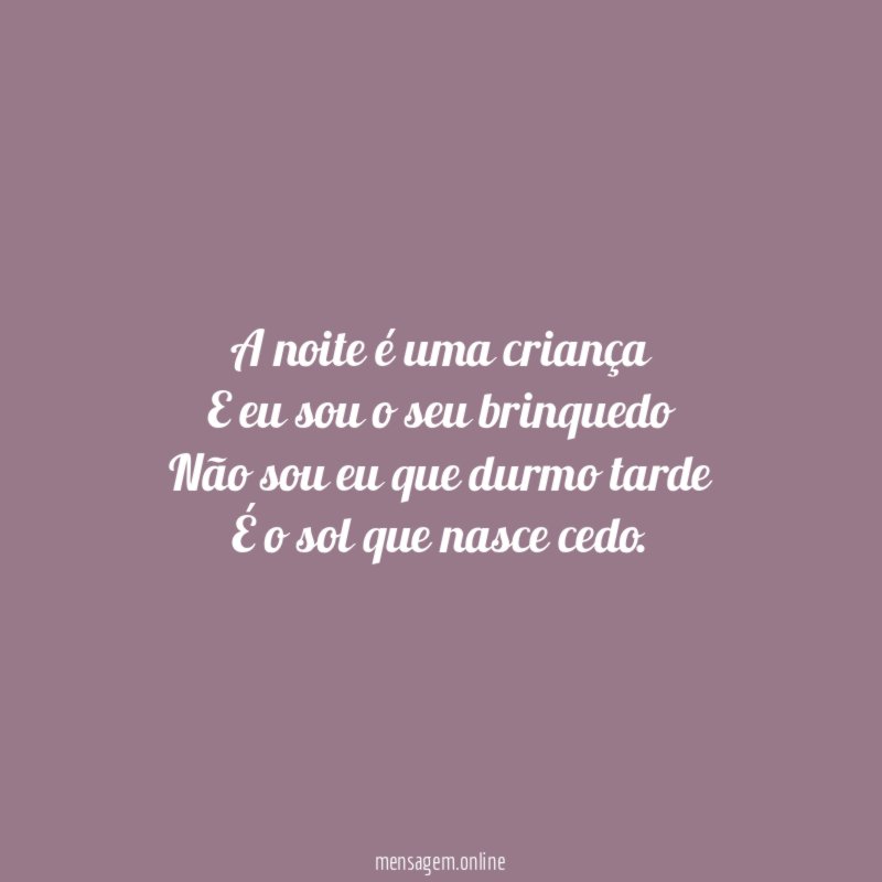 A noite é uma criança E eu sou