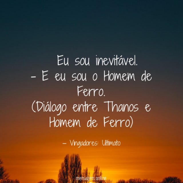 – Eu sou inevitável