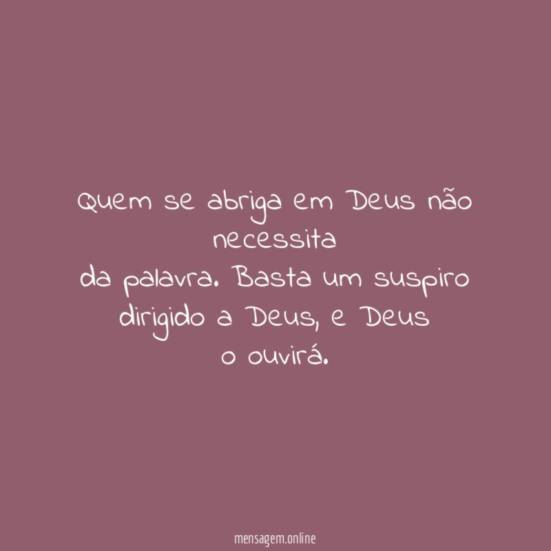 Quem se abriga em Deus não necessita da palavra