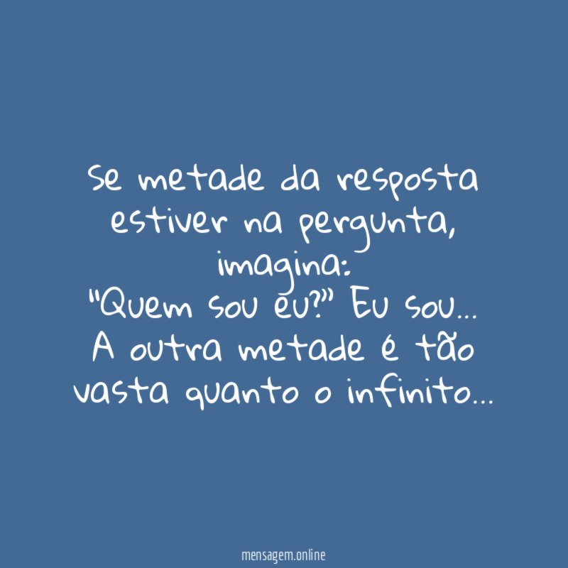 Se metade da resposta estiver na pergunta