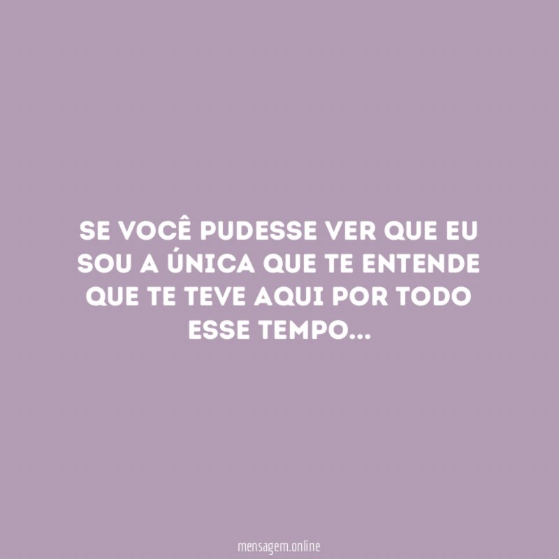 Se você pudesse ver que eu sou a