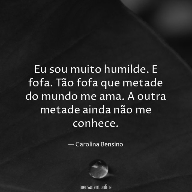 Eu sou muito humilde