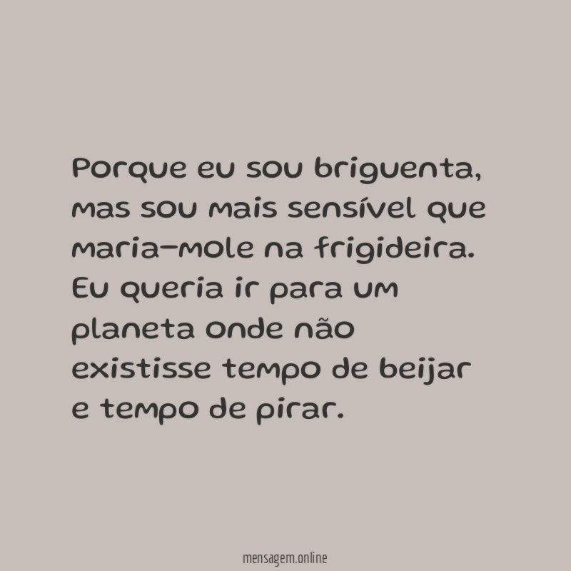 Porque eu sou briguenta