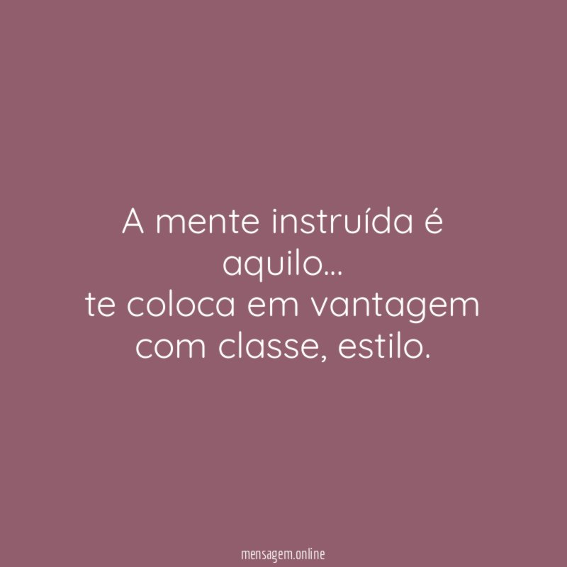 A mente instruída é aquilo