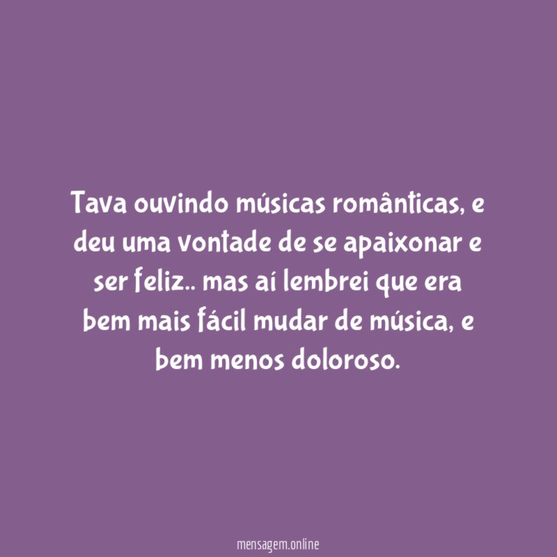 Tava ouvindo músicas românticas