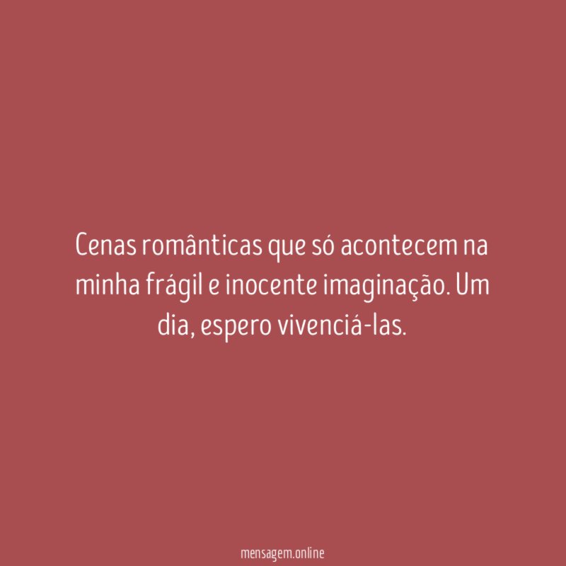 Cenas românticas que só acontecem na minha frágil