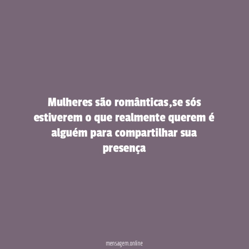 Mulheres são românticas