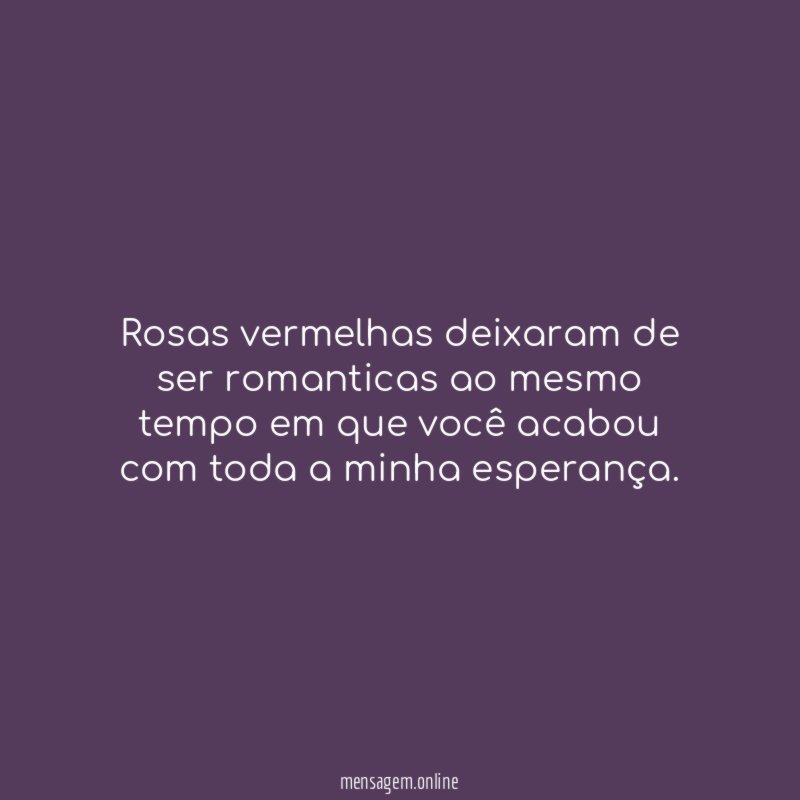 Rosas vermelhas deixaram de ser romanticas ao mesmo