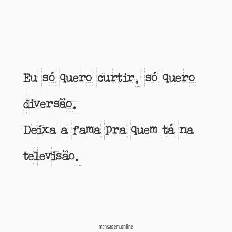 Eu só quero curtir