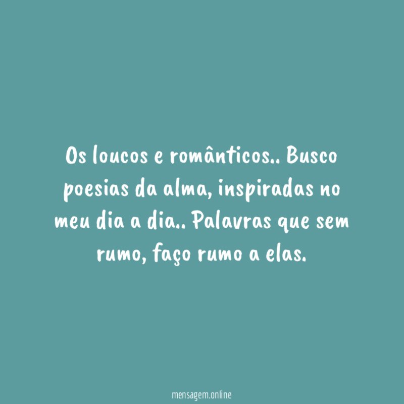 Os loucos e românticos