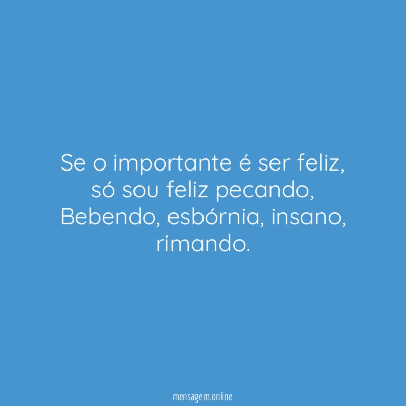 Se o importante é ser feliz