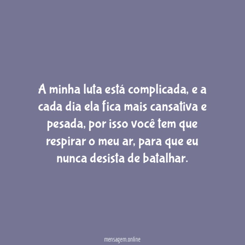 A minha luta está complicada