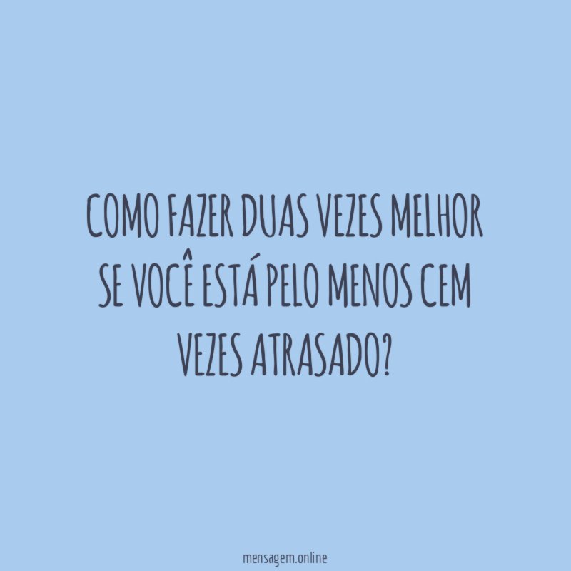 Como fazer duas vezes melhor se você está