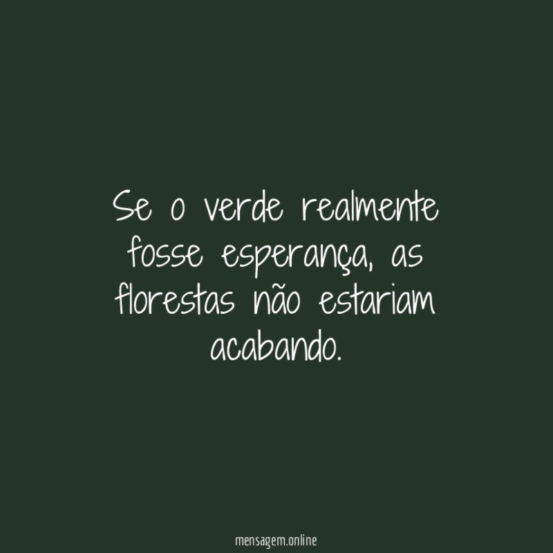Se o verde realmente fosse esperança
