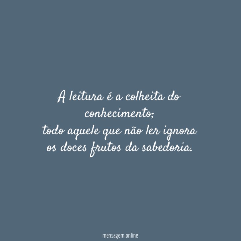 A leitura é a colheita do conhecimento