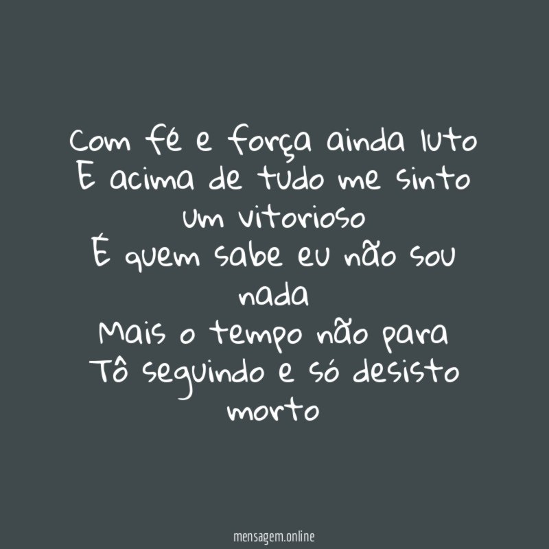 Com fé e força ainda luto E acima de