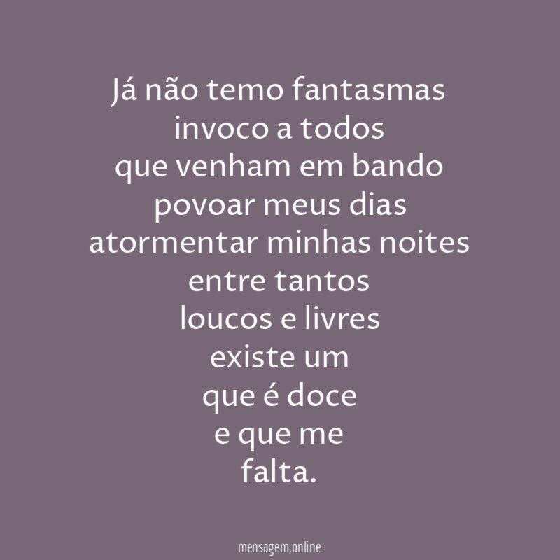 Já não temo fantasmas invoco a todos que venham em