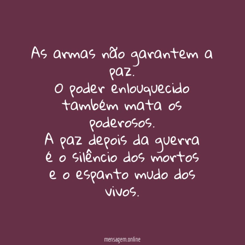 As armas não garantem a paz.