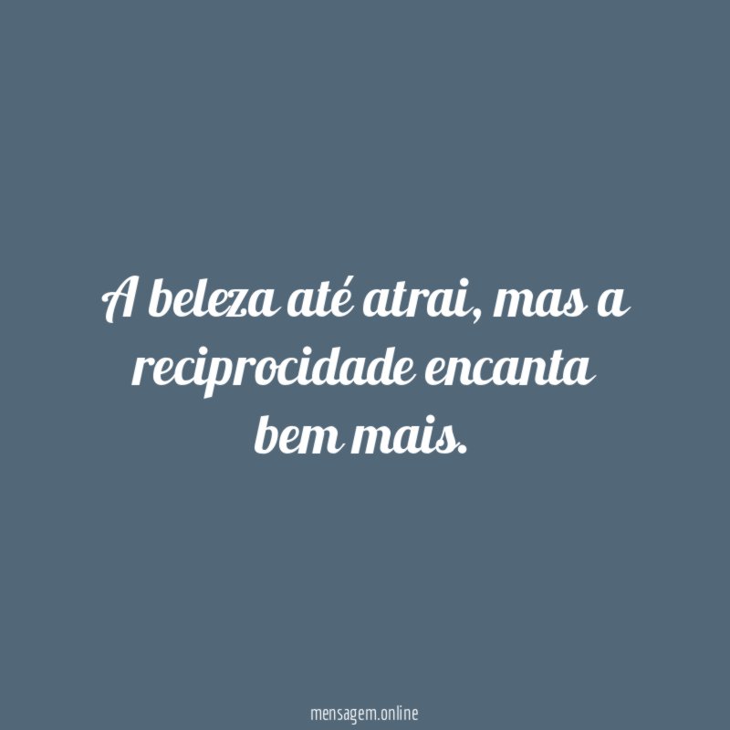 A beleza até atrai