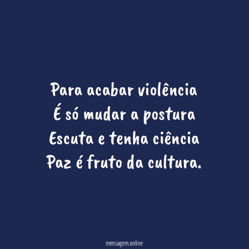 Para acabar violência É só mudar a postura Escuta