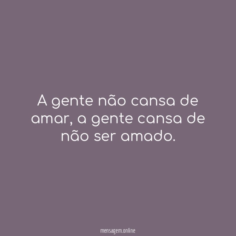 A gente não cansa de amar