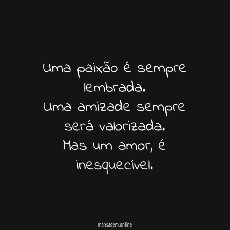 Uma paixão é sempre lembrada