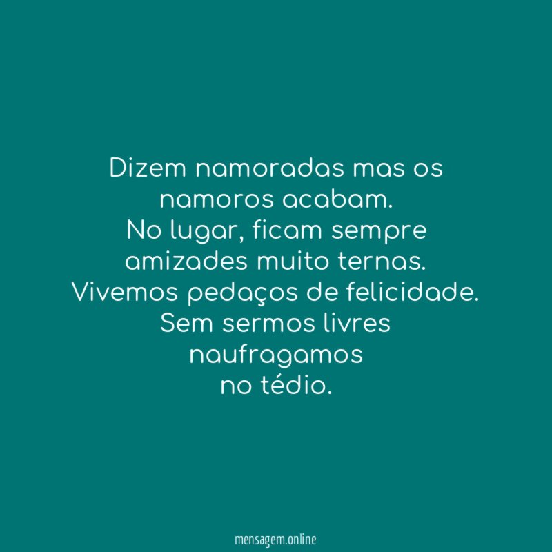 Dizem namoradas mas os namoros acabam